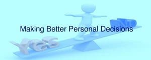 Making Better Personal Decisions