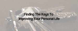 Finding The Keys To Improving Your Personal Life