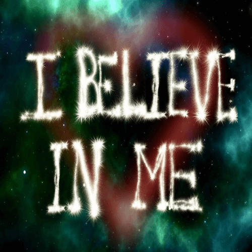 I Believe In Me