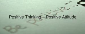 Positive Thinking = Positive Attitude
