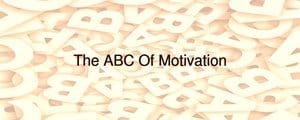 The ABC Of Motivation